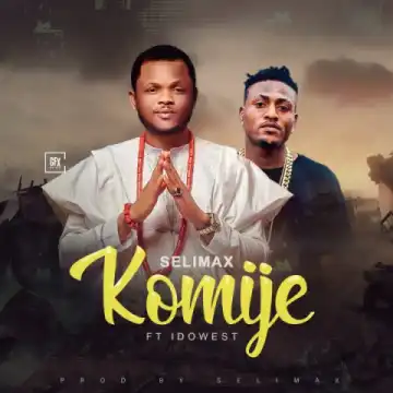 Selimax - Komije ft. Idowest